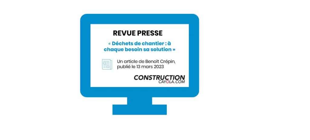 Construction Cayola - Déchets de chantier à chaque besoin sa solution